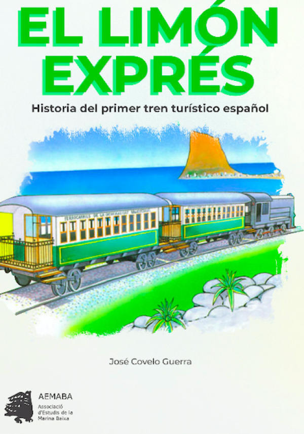 El limón Exprés. Historia del primer tren turístico español. José Covelo Guerra. 